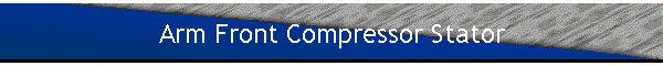 Arm Front Compressor Stator